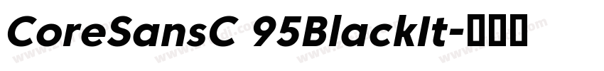 CoreSansC 95BlackIt字体转换